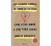 Uno siempre cambia al amor de su vida. Por otro amor o por otra vida (Spanish Edition)