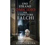 Uno strano omicidio per l’ispettore Falchi (I gialli Gilgamesh Edizioni)
