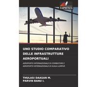 Uno Studio Comparativo Delle Infrastrutture Aeroportuali: AEROPORTO INTERNAZIONALE DI COIMBATORE EAEROPORTO INTERNAZIONALE DI KUALA LUMPUR