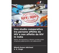 Uno studio comparativo tra persone affette da HIV e non affette da HIV in India: Stigma, discriminazione e infezioni correlate all'HIV tra persone affette da HIV e non affette da HIV