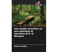Uno studio ecocritico su una selezione di narrativa di R. K. Narayan
