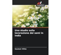 Uno studio sulla lavorazione dei semi in India