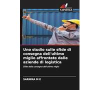 Uno studio sulle sfide di consegna dell'ultimo miglio affrontate dalle aziende di logistica