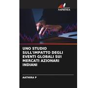 Uno Studio Sull'impatto Degli Eventi Globali Sui Mercati Azionari Indiani
