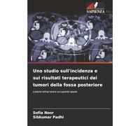 Uno studio sull'incidenza e sui risultati terapeutici dei tumori della fossa posteriore: Lesione intracranica occupante spazio