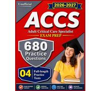 Unofficial ACCS Study Guide 2026-2027: with 680 Practice Questions and 4 Full Length Practice Tests for Adult Critical Care Specialist Exam Prep
