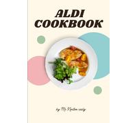 unofficial Aldi cookbook for Everyone: Made with Your Favourite Products from the Award-Winning Grocery Store aldi