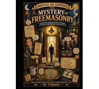 UNOFFICIAL AND UNAPPROVED FREEMASONS: Inside the worlds oldest fraternal institution - unofficially and without approval. (Unofficial and Unapproved By Tyrone)