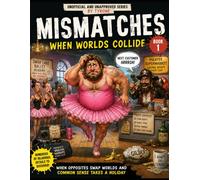 UNOFFICIAL AND UNAPPROVED ‘MISMATCHES’ WHEN WORLDS COLLIDE Part 1: Mismatches - When Worlds Collide 100 Hilarious Caricatures of People Living in ... World (Unofficial and Unapproved By Tyrone)