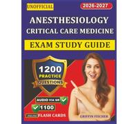 Unofficial Anesthesiology Critical Care Medicine Exam Study Guide: Complete Prep with 1200 Exam-Style Questions And Full Rationales