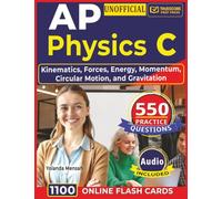Unofficial AP Physics C: 550 Practice Questions with Step-by-Step Rationales Across Kinematics, Forces, Energy, Momentum, Circular Motion, and Gravitation