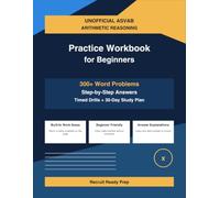 Unofficial ASVAB Arithmetic Reasoning Practice Workbook for Beginners: 300+ Word Problems with Step-by-Step Answers, Timed Drills, and a 30-Day Study Plan (ASVAB Score Booster Series 2026-2027)