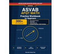 Unofficial ASVAB Math Knowledge Practice Workbook for Beginners 2026-2027: 300+ Math Questions with Step-by-Step Answers, Timed Drills, and a 30-Day ... Skills (ASVAB Score Booster Series 2026-2027)