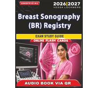 Unofficial Breast Sonography (BR) Registry Exam Study Guide: 1100 Realistic Practice Questions with In-Depth Answer Explanations for Complete Exam Preparation, an Independent Study Material