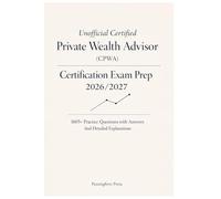 Unofficial Certified Private Wealth Advisor (CPWA) Certification Exam Prep 2026/2027: 1605+ Practice Questions with Answers And Detailed Explanations