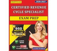 Unofficial Certified Revenue Cycle Specialist Exam Prep: CRCS Study Guide with 950 Exam-Style Practice Questions and Detailed Explanations