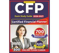 Unofficial CFP Exam Study Guide 2026-2027: Certified Financial Planner Exam Prep with 700 Practice Questions, Detailed Explanations & Rationales - Complete Domains Coverage