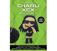Unofficial Charli XCX Book and Crochet Kit : Includes Everything to Crochet Your Own Charli - Charli XCX Fact & Project Book, 2 Colors of Yarn, Crochet Hook, Felt, Yarn & Sewing Needle, Embroidery Flo