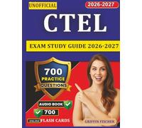 Unofficial CTEL Exam Study Guide 2026-2027: 700 Practice Questions with Detailed Explanations For Preparation of California Teacher of English Learners