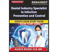 Unofficial Dental Industry Specialist in Infection Prevention and Control (DISIPC) Exam Study Guide