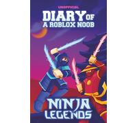 Unofficial Diary of a Roblox Noob: Ninja Legends (Book 8) (Diary of a Roblox Noob - Unofficial Roblox Book Series for Kids)