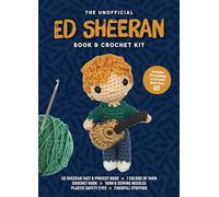 Unofficial Ed Sheeran Book and Crochet Kit: Includes Everything to Crochet Your Own Ed - Ed Sheeran Fact & Project Book, 7 Colors of Yarn, Crochet ... (Unofficial Personality Crochet Kits)