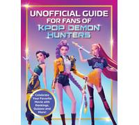 Unofficial Guide for Fans of KPop Demon Hunters