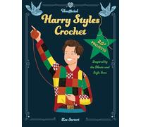 Unofficial Harry Styles Crochet: 20+ Projects Inspired by the Music and Style Icon (Celebrity Crochet)