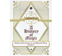 Unofficial History of Magic: Unofficial Encyclopedia of the Wizarding World - Volume 4