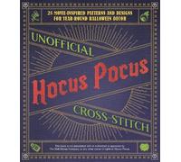 Unofficial Hocus Pocus Cross-Stitch: 25 Patterns and Designs for Works of Art You Can Make Yourself for Year-Round Halloween Decor: 25 Movie-Inspired ... Decor (Unofficial Hocus Pocus Books)