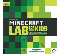 Unofficial Minecraft Lab for Kids: Volume 7 Family-Friendly Projects for Exploring and Teaching Math, Science, History, and Culture Through Creative Building (Lab for Kids)