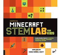 Unofficial Minecraft STEM Lab for Kids : Family-Friendly Projects for Exploring Concepts in Science, Technology, Engineering, and Math Volume 16