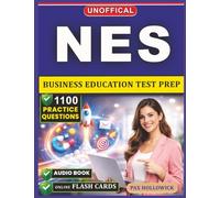 Unofficial NES Business Education Test Prep: 1100 Practice Questions and Detailed Rationales to Refine Your Instructional Methodology