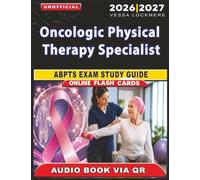 Unofficial Oncologic Physical Therapy Specialist ABPTS Exam Study Guide: 1100 Practice Questions with Detailed Answer Explanations for Exam Success, an Independent Study Material
