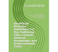 Unofficial Practice Questions for the California CDL License General Knowledge and Endorsements Tests: General Knowledge, Combination Vehicles, Air brakes, Passenger and School Bus Endorsements.