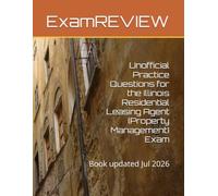 Unofficial Practice Questions for the Illinois Residential Leasing Agent (Property Management) Exam