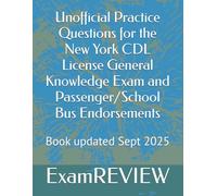 Unofficial Practice Questions for the New York CDL License General Knowledge Exam and Passenger/School Bus Endorsements