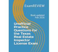 Unofficial Practice Questions for the Texas Real Estate Inspector License Exam