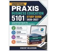 Unofficial Praxis Business Education 5101 Study Guide 2026-2027: Comprehensive Prep for the ETS Exam with 2,500 Practice Questions