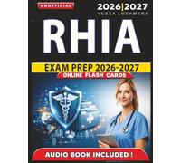 Unofficial RHIA Exam Prep 2026-2027: Complete Study Guide and Practice Questions with Answer Explanation for Registered Health Information Administrator, an Independent Learning Material