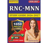 Unofficial RNC-MNN Study Guide 2026-2027: Focused Preparation with 1050 Exam-Style Questions And Full Rationales for Maternal Newborn Nursing Certification