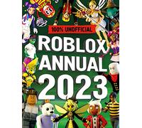 Unofficial Roblox Annual 2023: Brand-new gaming annual for 2022 - perfect for kids obsessed with video games!