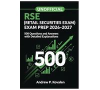 Unofficial RSE (Retail Securities Exam) Exam Prep 2026-2027: 500 Questions And Answers with Detailed Explanations
