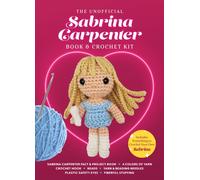 Unofficial Sabrina Carpenter Book and Crochet Kit : Includes Everything to Crochet Your Own Sabrina - Sabrina Carpenter Fact & Project Book, 4 Colors of Yarn, Crochet Hook, Yarn & Beading Needles, Pla