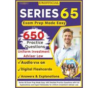 Unofficial Series 65 Exam Prep Made Easy: 650 Detailed Practice Questions with Full Explanations and Expert Rationales for Uniform Investment Adviser Law