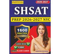 Unofficial SHSAT Prep 2026-2027 NYC: 1600 Exam-Style Questions with rationale and Outline Coverage
