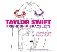 Unofficial Taylor Swift Friendship Bracelets: 33 Bead Designs Through the Eras