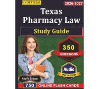 Unofficial Texas Pharmacy Law Exam Study Guide: Pass Texas MPJE with 350 Exam-Style Questions And Step-by-Step Explanations