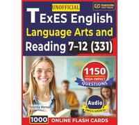 Unofficial TExES English Language Arts and Reading 7-12 (331) Study Guide: 1,150 High-Impact Questions with Detailed Step-By-Step Rationales