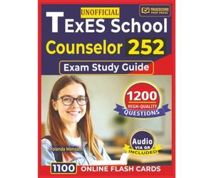 Unofficial TExES School Counselor 252 Exam Study Guide: 1,200 High-Quality Questions with Detailed Rationales Across All Domains